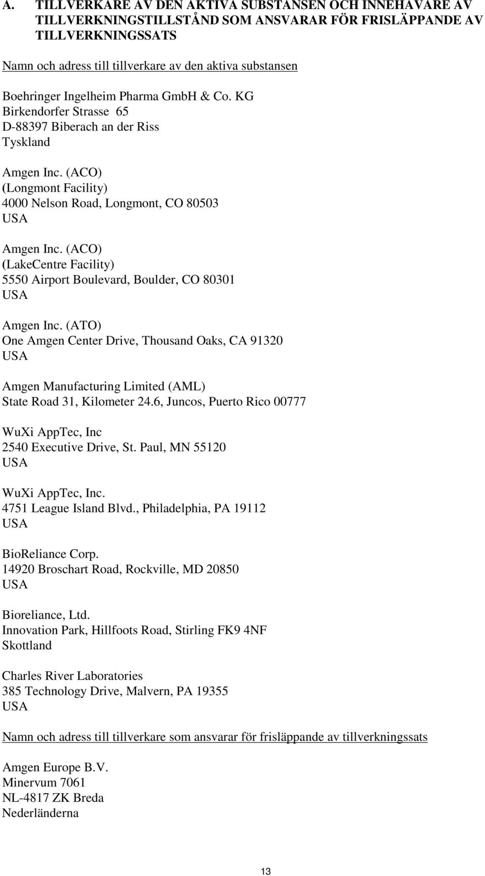 (ACO) (LakeCentre Facility) 5550 Airport Boulevard, Boulder, CO 80301 USA Amgen Inc.