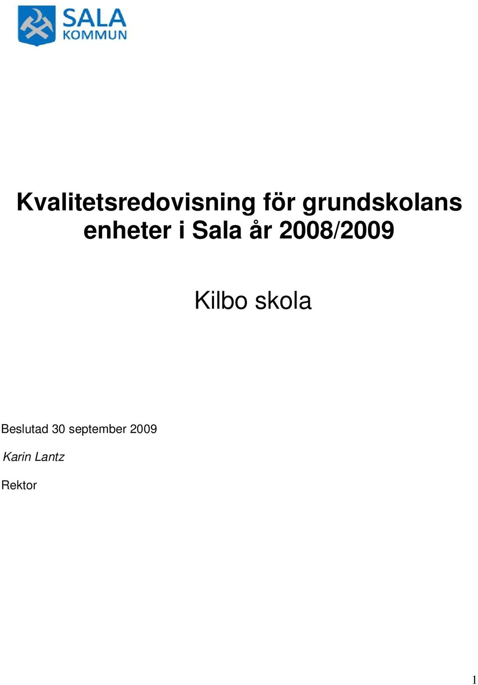 2008/2009 Kilbo skola Beslutad
