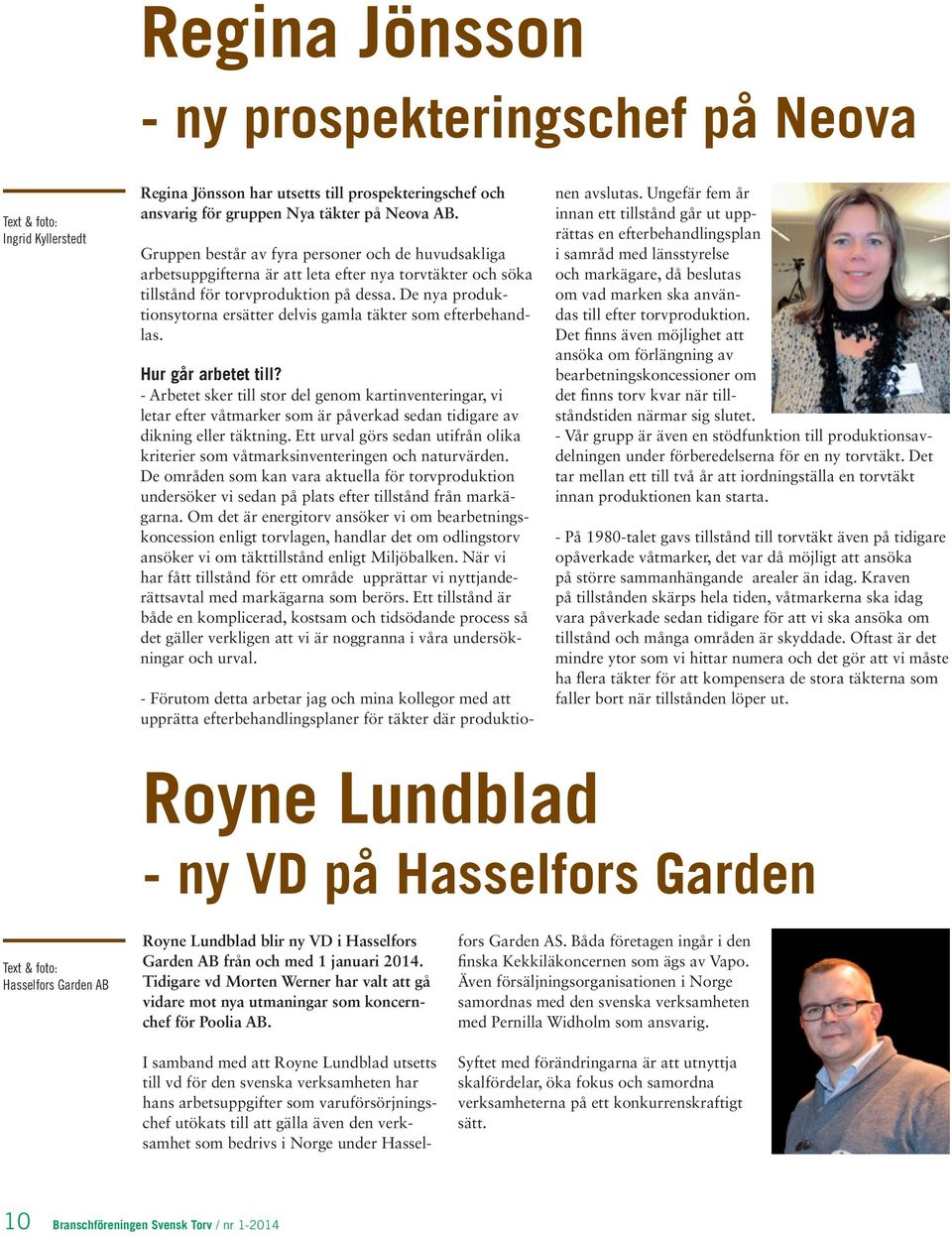 De nya produktionsytorna ersätter delvis gamla täkter som efterbehandlas. Hur går arbetet till?