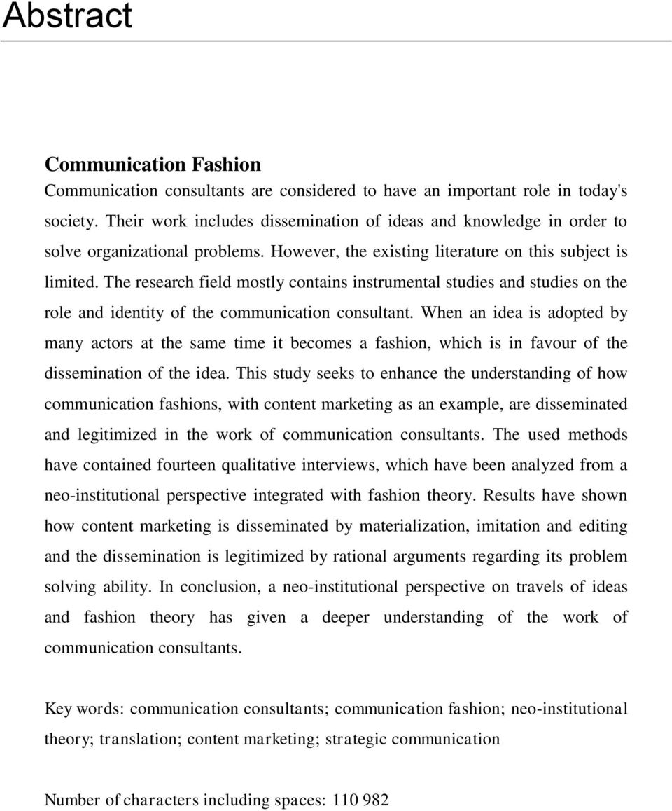 The research field mostly contains instrumental studies and studies on the role and identity of the communication consultant.