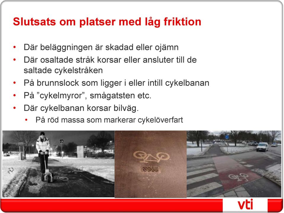 cykelstråken På brunnslock som ligger i eller intill cykelbanan På