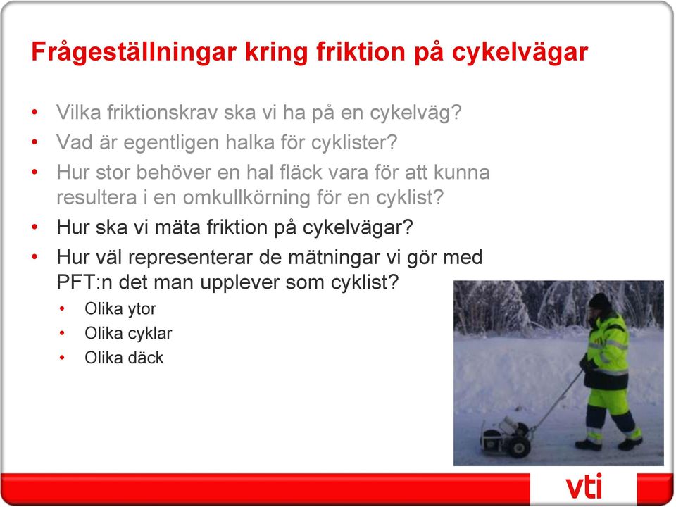 Hur stor behöver en hal fläck vara för att kunna resultera i en omkullkörning för en cyklist?