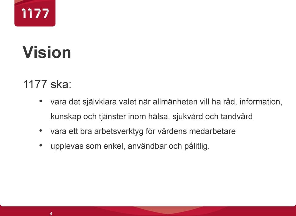 sjukvård och tandvård vara ett bra arbetsverktyg för vårdens