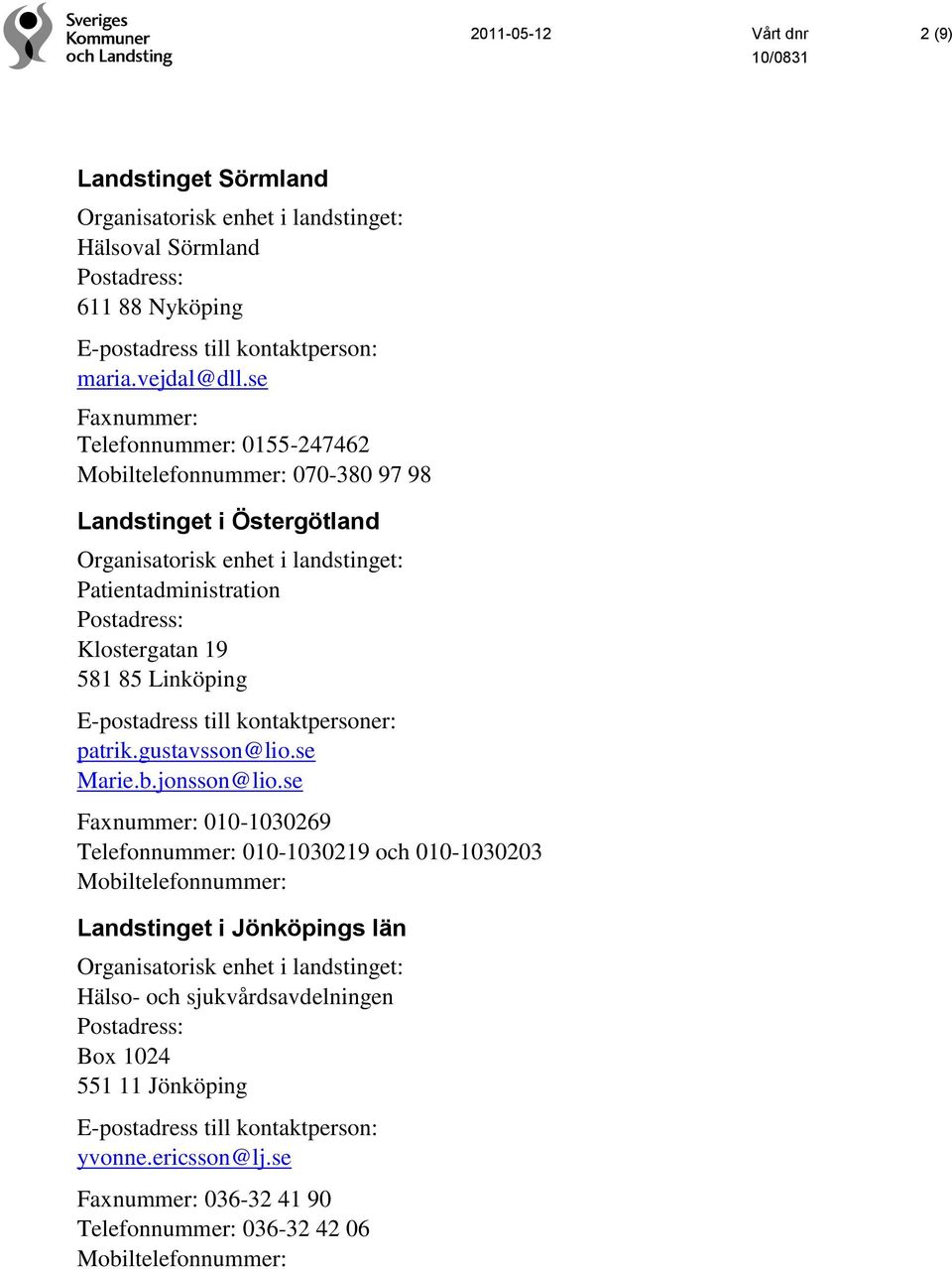 Linköping E-postadress till kontaktpersoner: patrik.gustavsson@lio.se Marie.b.jonsson@lio.