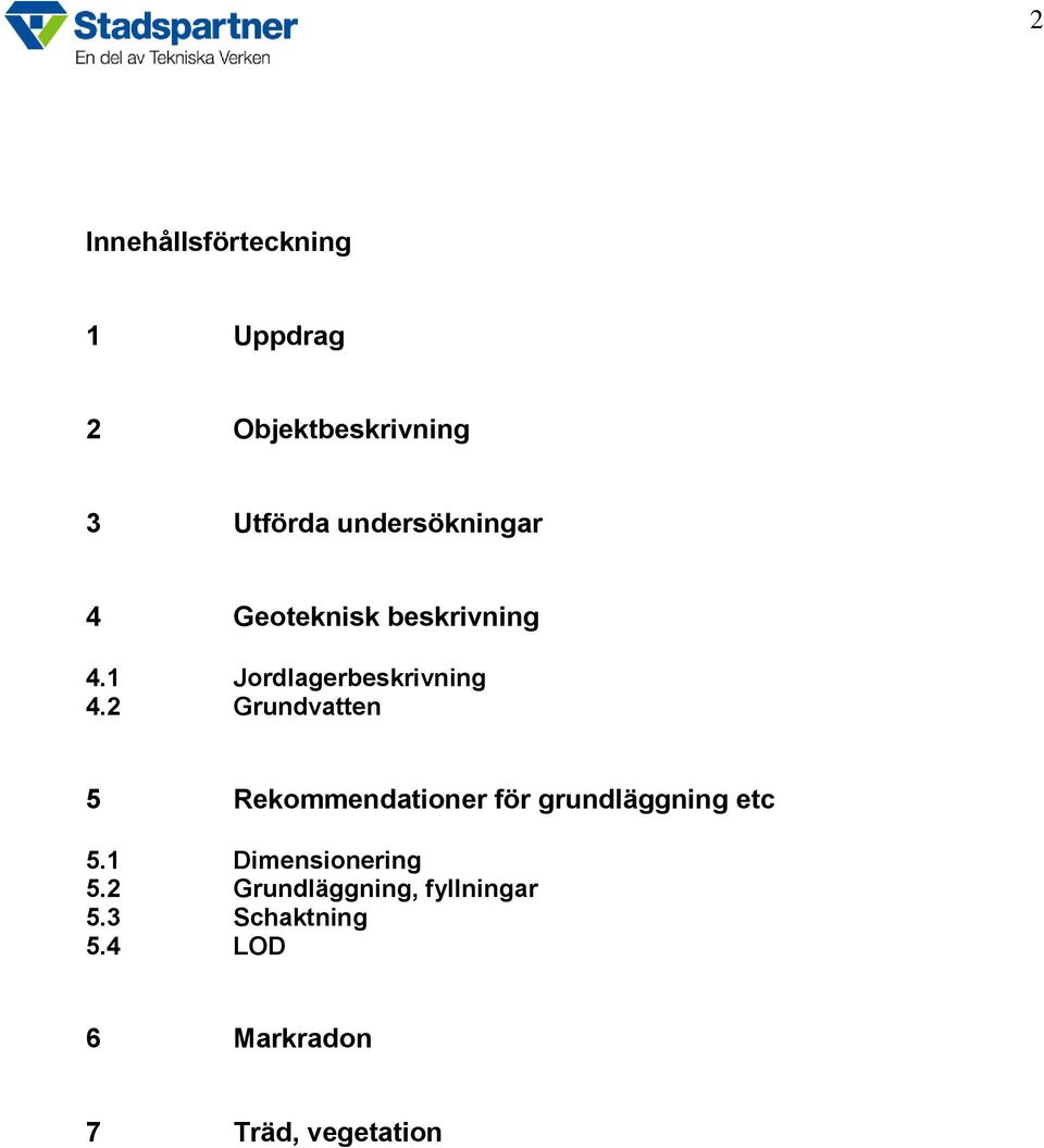 2 Grundvatten 5 Rekommendationer för grundläggning etc 5.