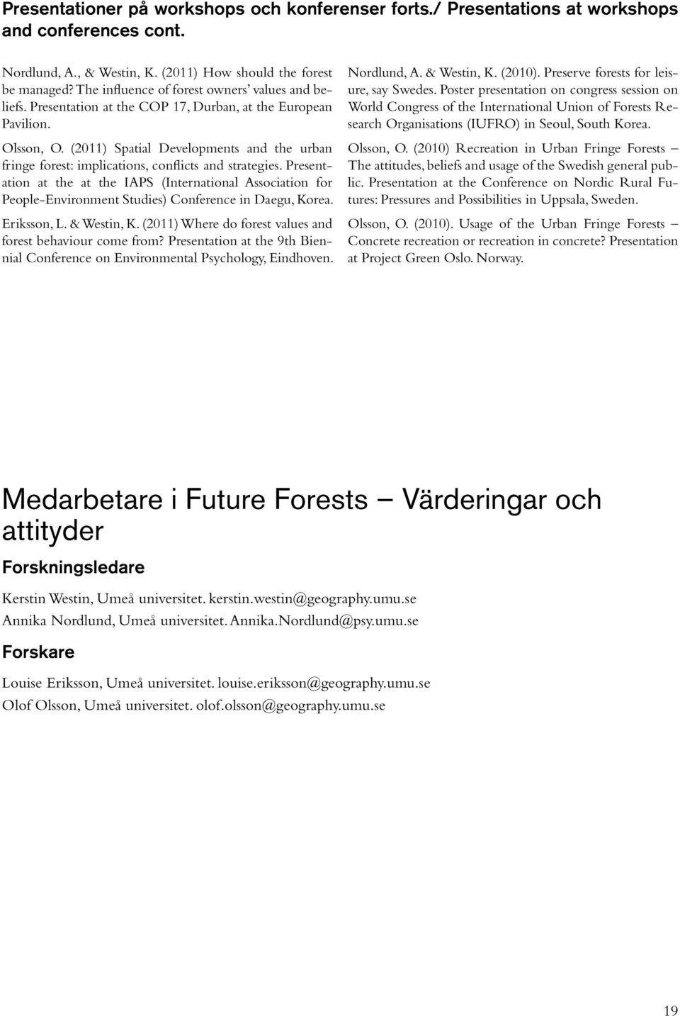 (2011) Spatial Developments and the urban fringe forest: implications, conflicts and strategies.