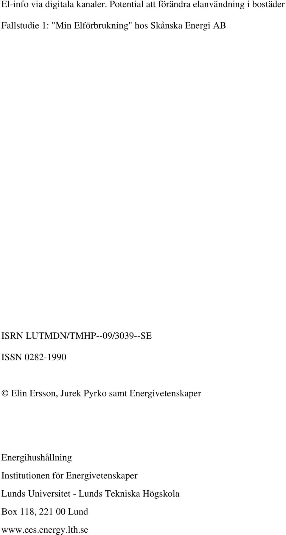 Skånska Energi AB ISRN LUTMDN/TMHP--09/3039--SE ISSN 0282-1990 Elin Ersson, Jurek Pyrko