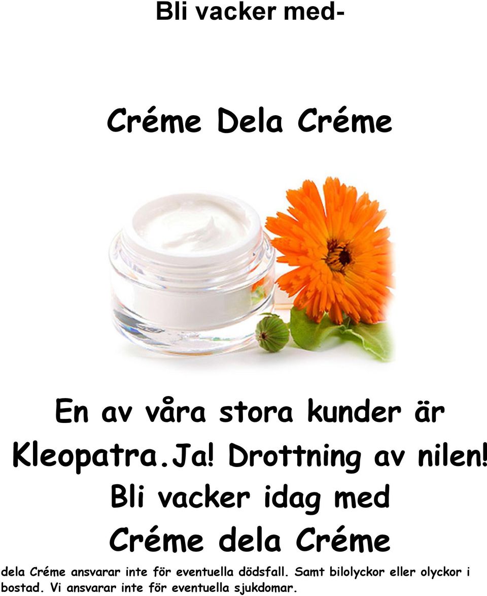 Bli vacker idag med Créme dela Créme dela Créme ansvarar inte för