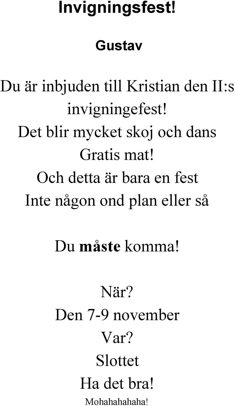 Det blir mycket skoj och dans Gratis mat!