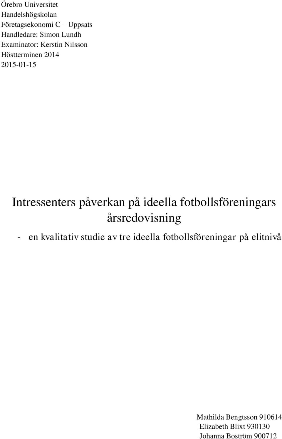 ideella fotbollsföreningars årsredovisning - en kvalitativ studie av tre ideella