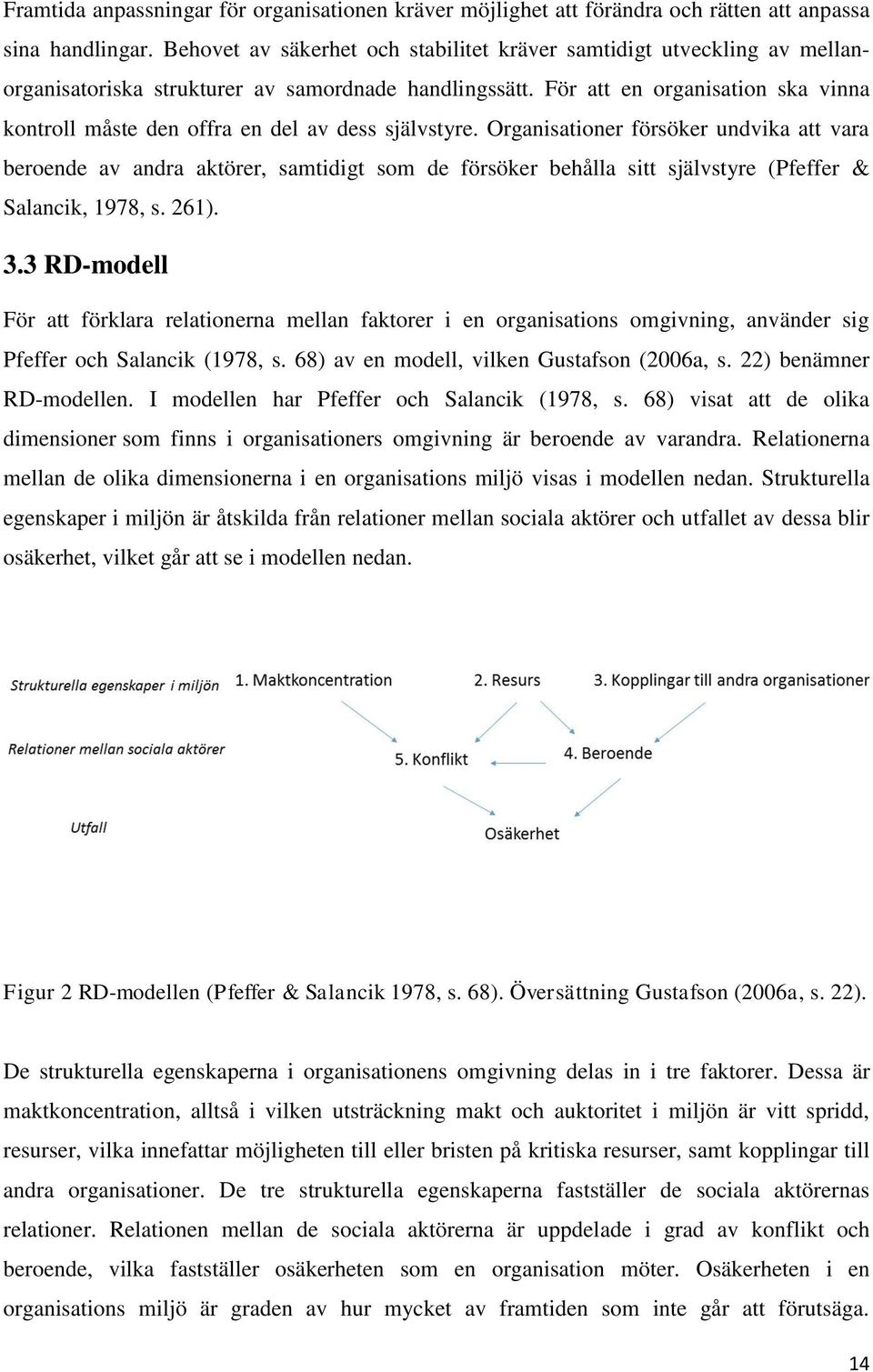För att en organisation ska vinna kontroll måste den offra en del av dess självstyre.