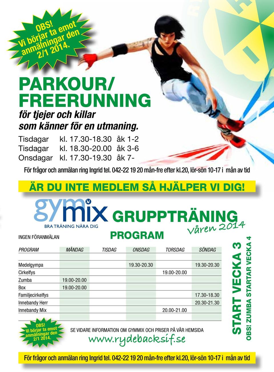 INGEN FÖRANMÄLAN GRUPPTRÄNING PROGRAM PROGRAM MÅNDAG TISDAG ONSDAG TORSDAG SÖNDAG Medelgympa 19.30-20.30 19.30-20.30 Cirkelfys 19.00-20.00 Zumba 19.00-20.00 Box 19.00-20.00 Familjecirkelfys 17.30-18.