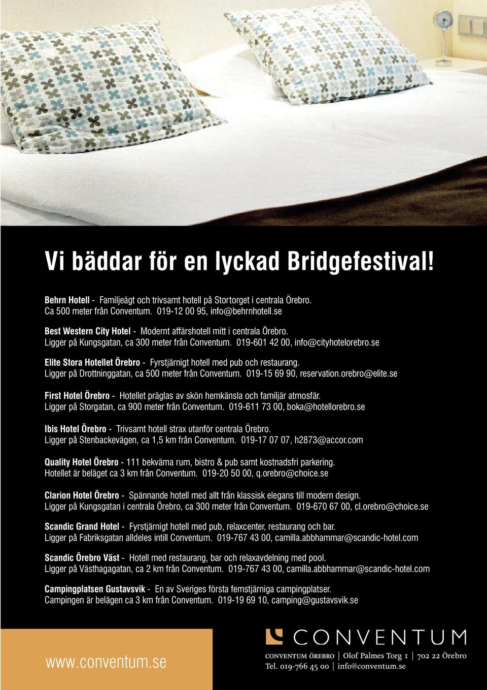 se Elite Stora Hotellet Örebro - Fyrstjärnigt hotell med pub och restaurang. Ligger på Drottninggatan, ca 500 meter från Conventum. 019-15 69 90, reservation.orebro@elite.