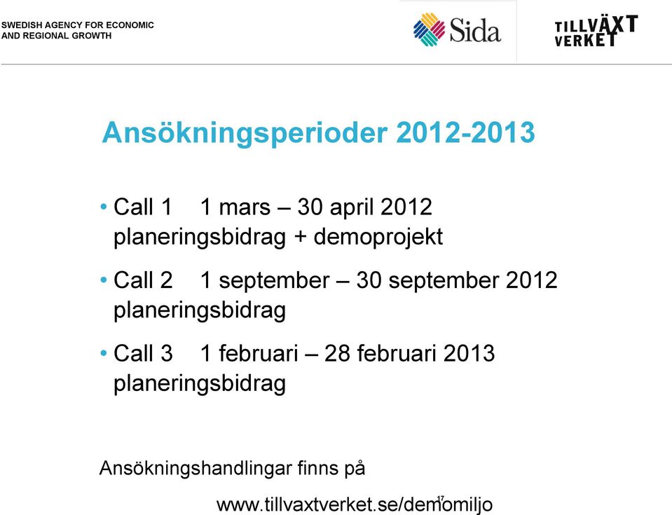 Call 1 1 mars 30 april 2012 planeringsbidrag + demoprojekt Call 2 1