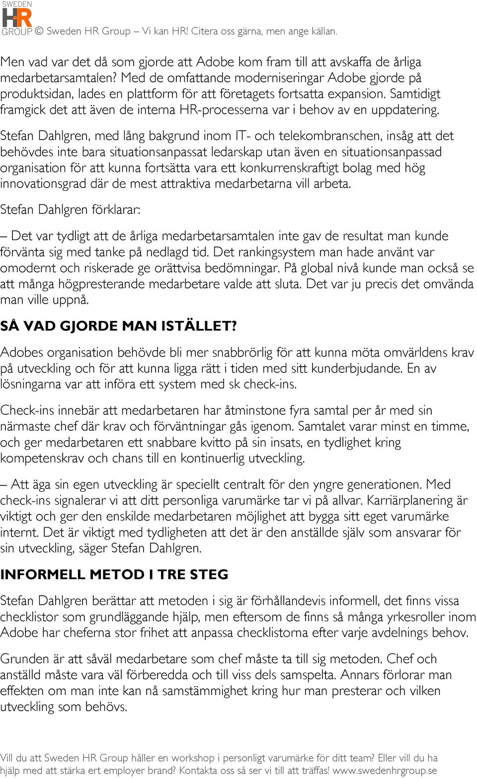 Samtidigt framgick det att även de interna HR-processerna var i behov av en uppdatering.