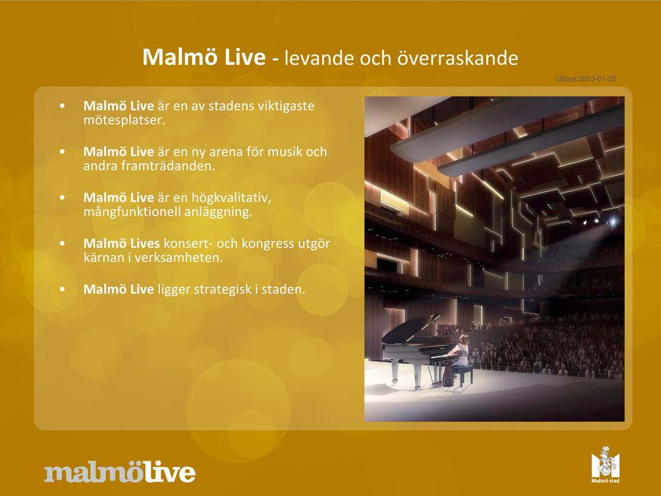 Malmö Live är en ny arena för musik och andra framträdanden.