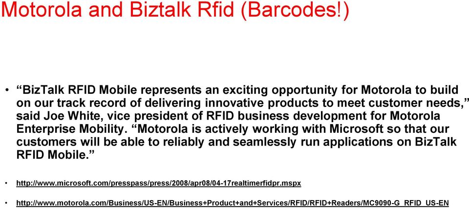 needs, said Joe White, vice president of RFID business development for Motorola Enterprise Mobility.