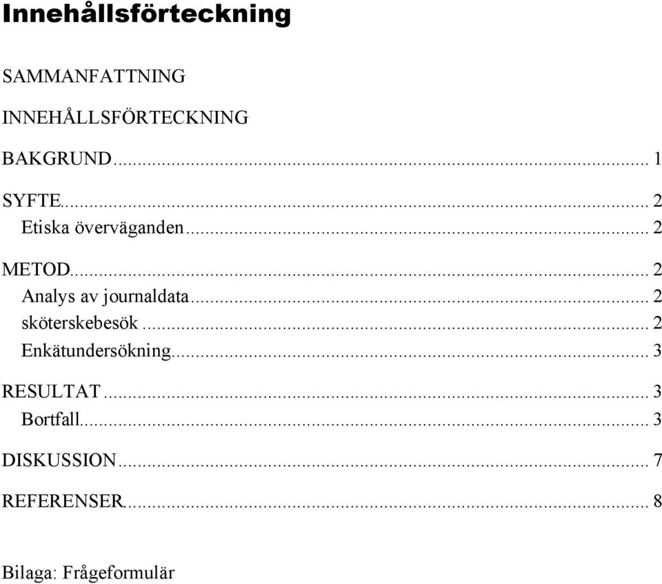 .. 2 Analys av journaldata... 2 sköterskebesök... 2 Enkätundersökning.