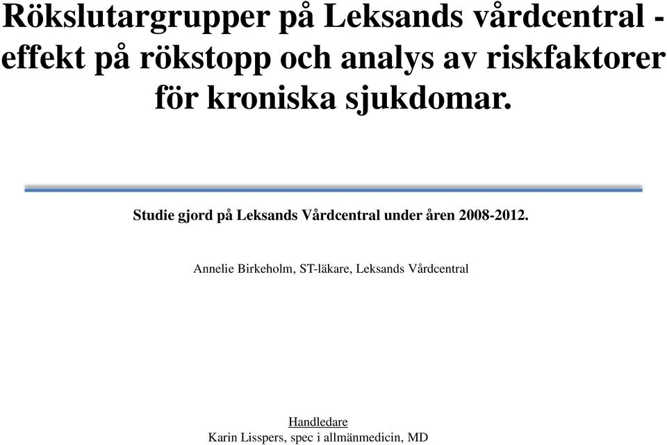 Studie gjord på Leksands Vårdcentral under åren 2008-2012.
