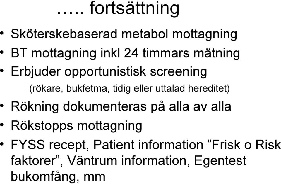 hereditet) Rökning dokumenteras på alla av alla Rökstopps mottagning FYSS recept,