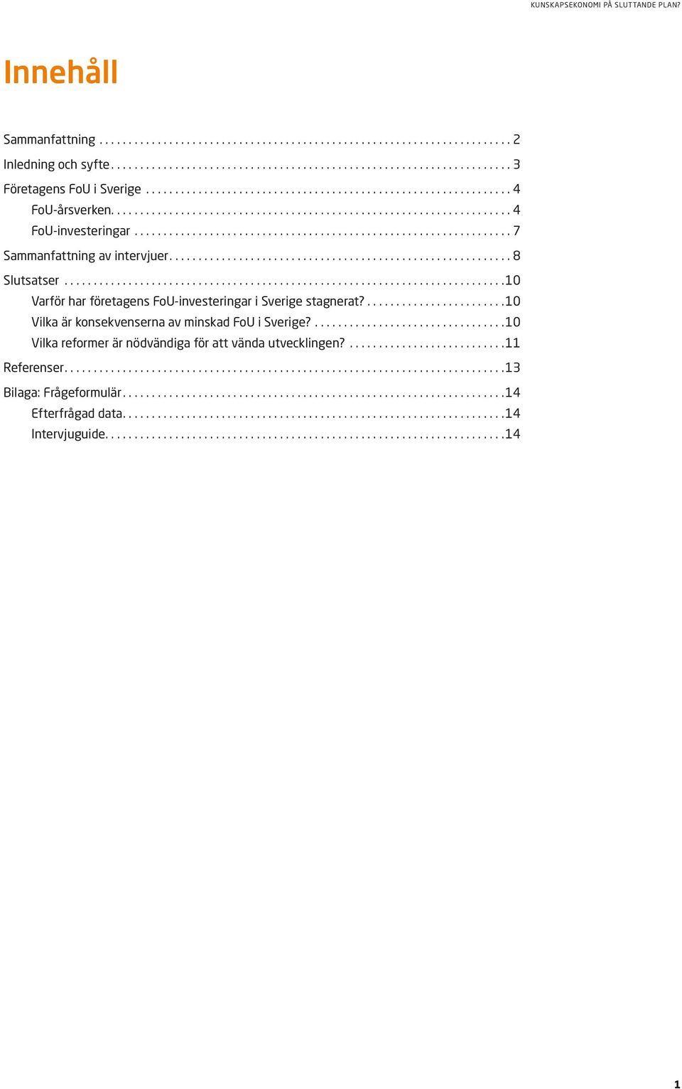 .. 10 Varför har företagens FoU-investeringar i Sverige stagnerat?