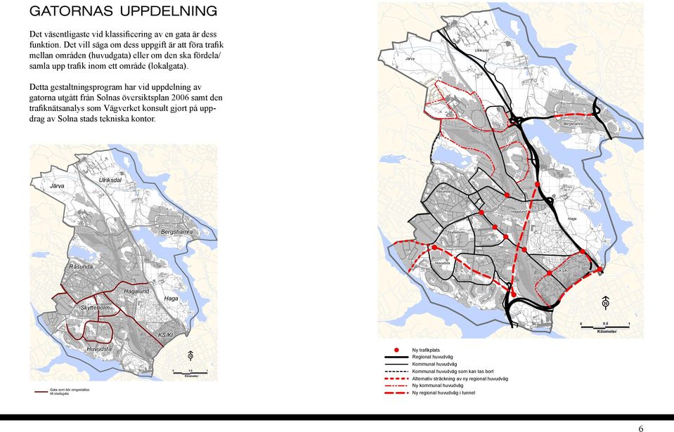 Ulriksdal Ulriksdal Ulriksdal Ulriksdal Ulriksdal Ulriksdal Järva Järva Järva Järva Järva Järva Detta gestaltningsprogram har vid uppdelning av gatorna utgått från Solnas översiktsplan 2006 samt den