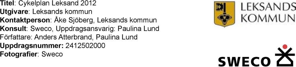 Uppdragsansvarig: Paulina Lund Författare: Anders