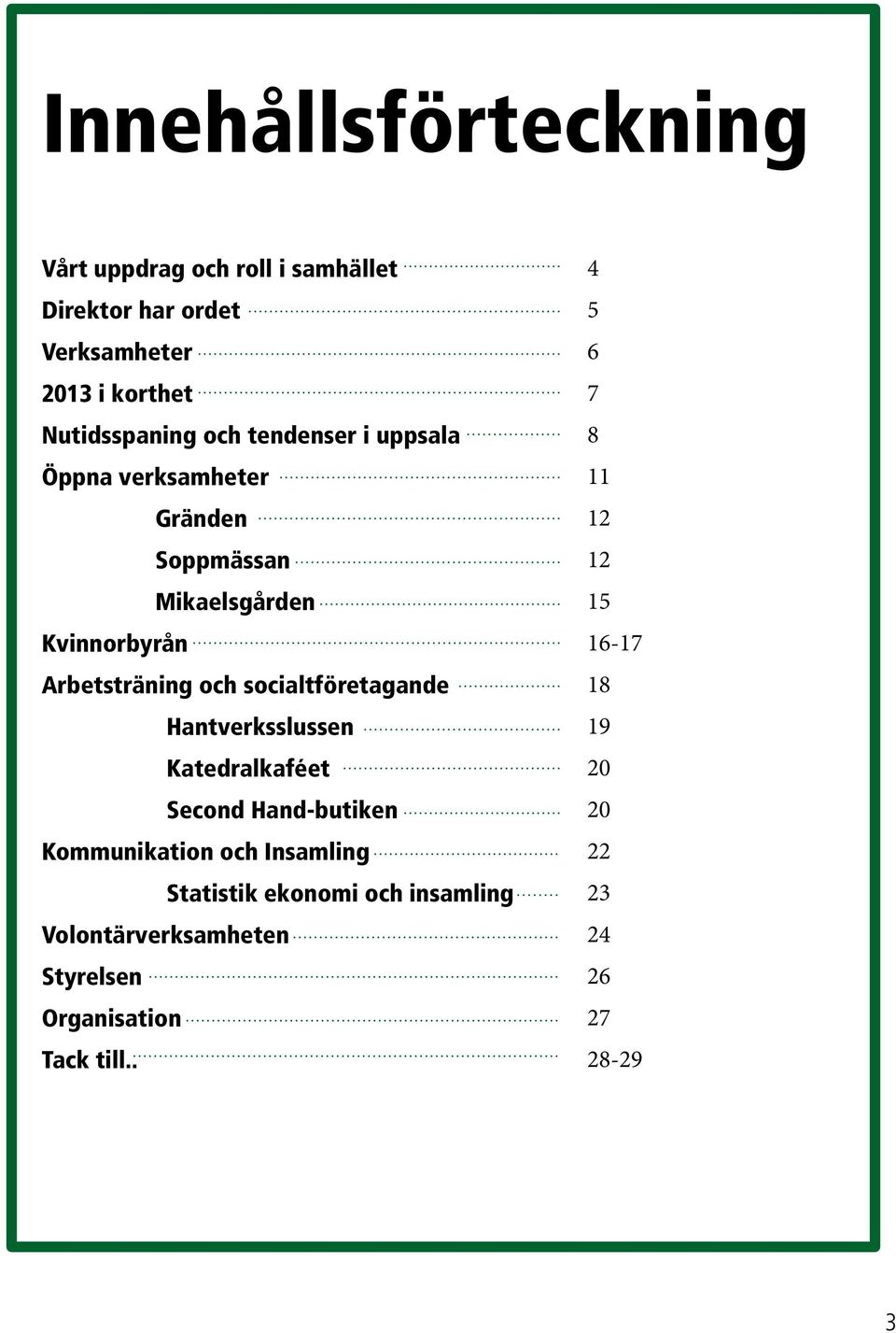 socialtföretagande Hantverksslussen Katedralkaféet Second Hand-butiken Kommunikation och Insamling Statistik ekonomi