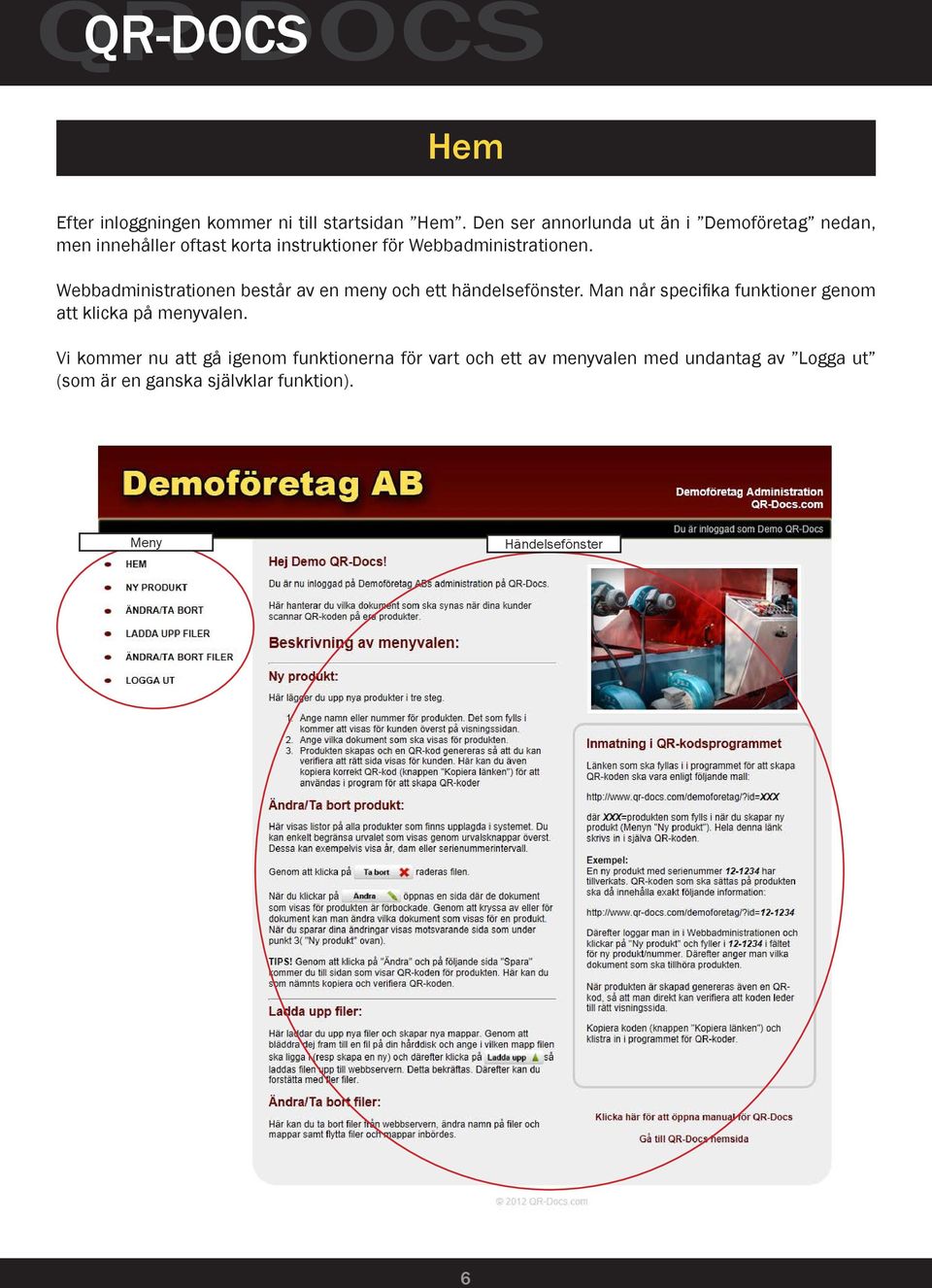 Webbadministrationen. Webbadministrationen består av en meny och ett händelsefönster.