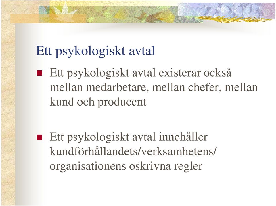 och producent Ett psykologiskt avtal innehåller