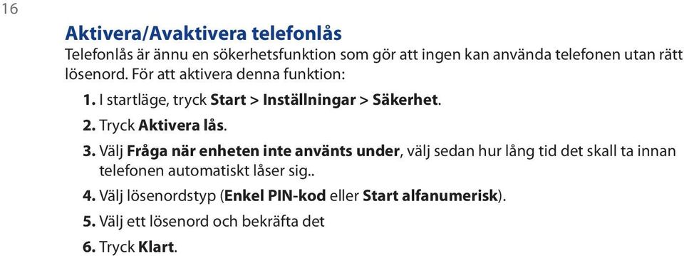Tryck Aktivera lås. 3.