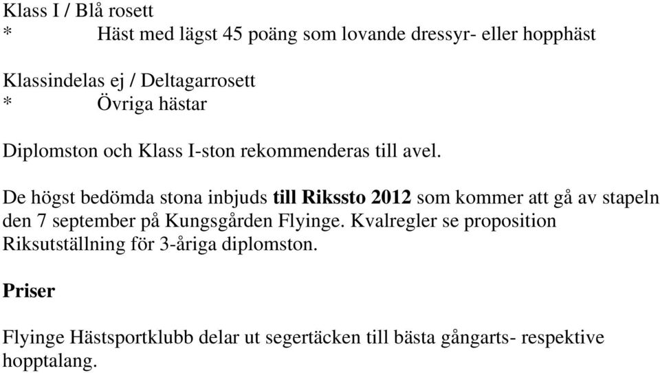 De högst bedömda stona inbjuds till Rikssto 2012 som kommer att gå av stapeln den 7 september på Kungsgården