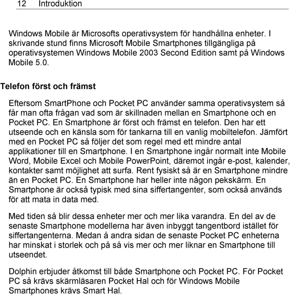 3 Second Edition samt på Windows Mobile 5.0.