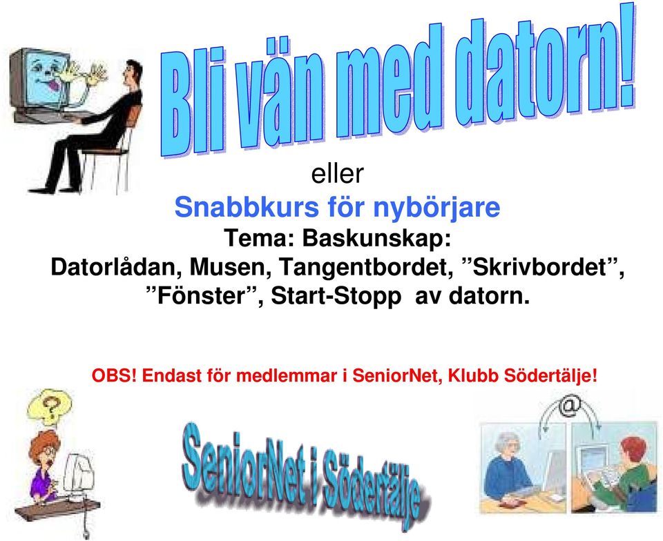 Skrivbordet, Fönster, Start-Stopp av datorn.