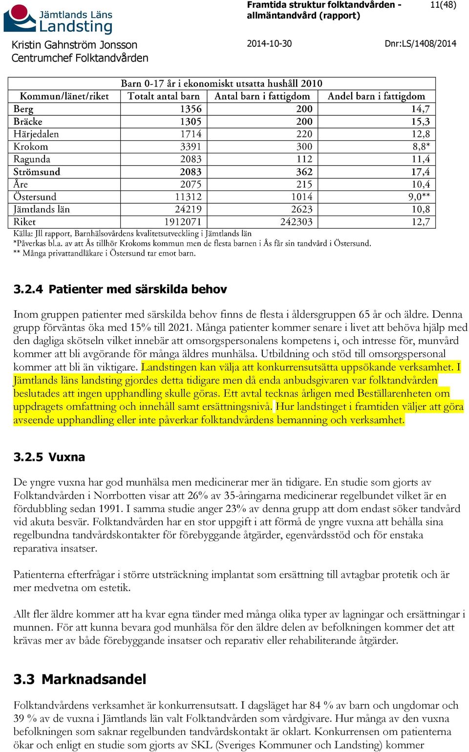 Många patienter kommer senare i livet att behöva hjälp med den dagliga skötseln vilket innebär att omsorgspersonalens kompetens i, och intresse för, munvård kommer att bli avgörande för många äldres