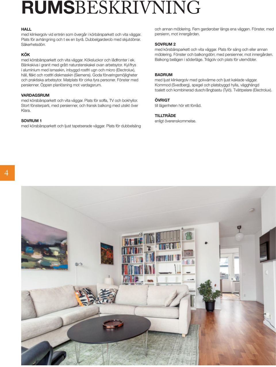 Kyl/frys i aluminium med ismaskin, inbyggd rostfri ugn och micro (Electrolux), häll, fläkt och rostfri diskmaskin (Siemens). Goda förvaringsmöjligheter och praktiska arbetsytor.