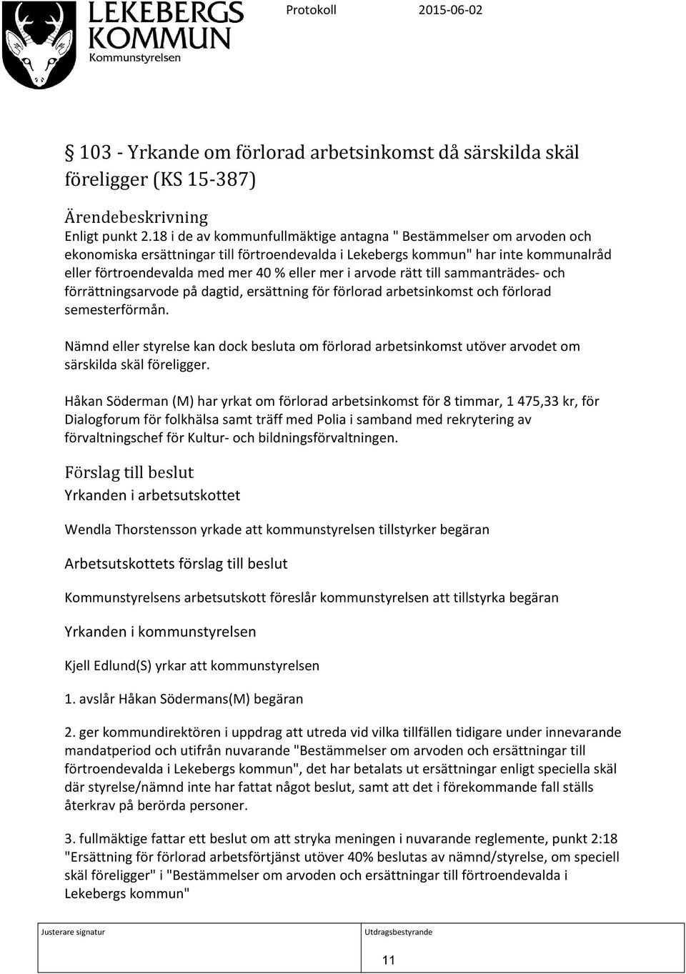 arvode rätt till sammanträdes- och förrättningsarvode på dagtid, ersättning för förlorad arbetsinkomst och förlorad semesterförmån.