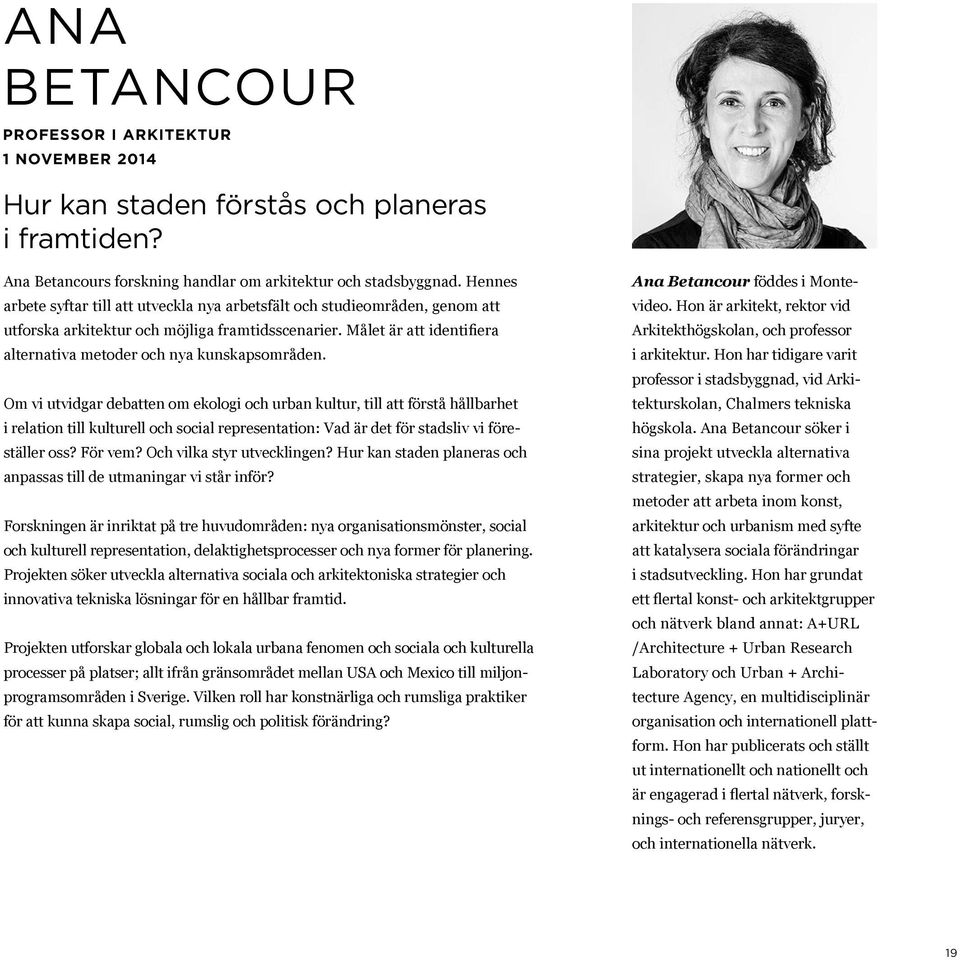 Målet är att identifiera alternativa metoder och nya kunskapsområden.