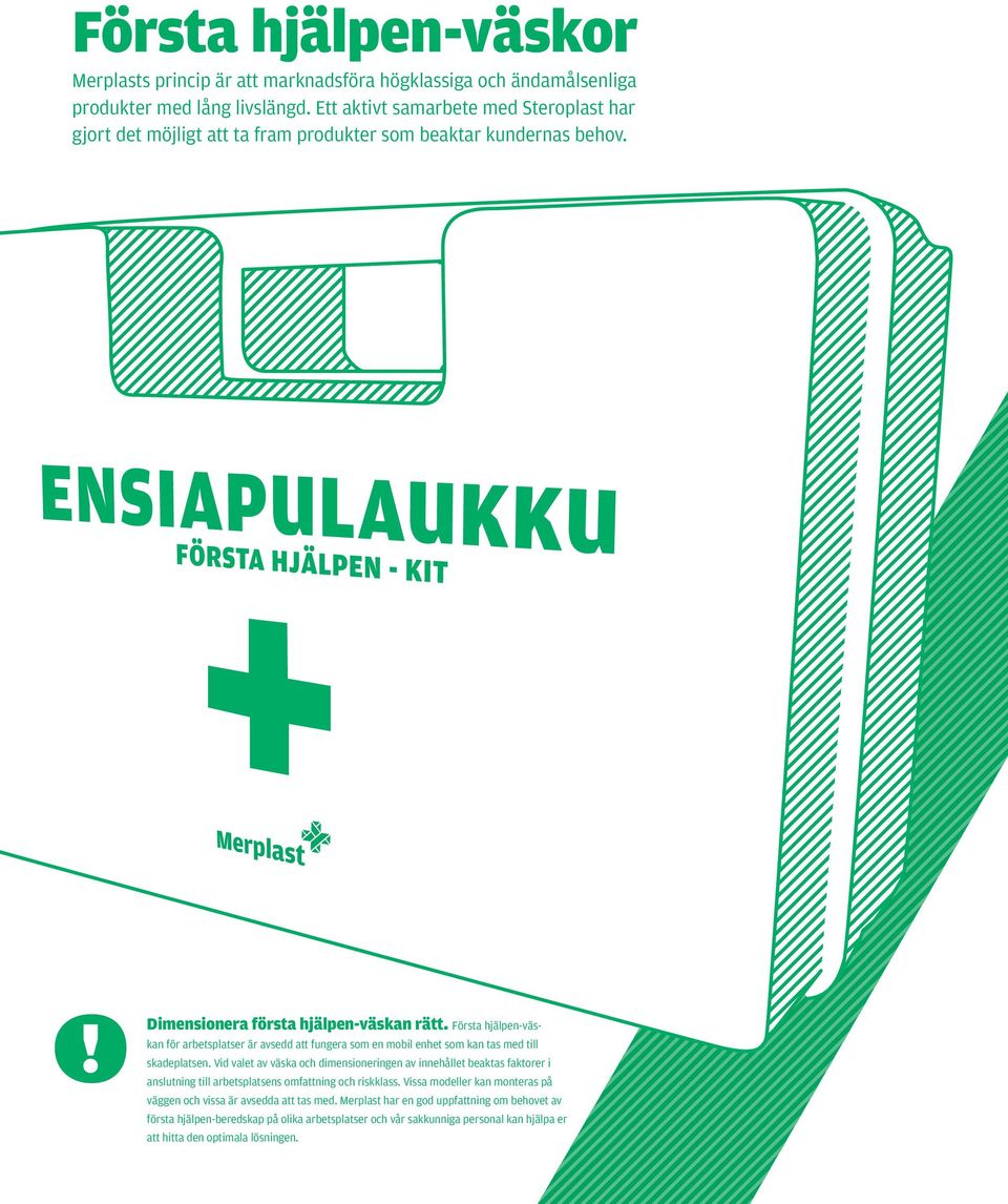 Första hjälpen-väskan för arbetsplatser är avsedd att fungera som en mobil enhet som kan tas med till skadeplatsen.