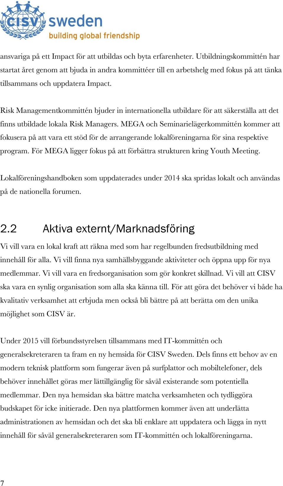 Risk Managementkommittén bjuder in internationella utbildare för att säkerställa att det finns utbildade lokala Risk Managers.