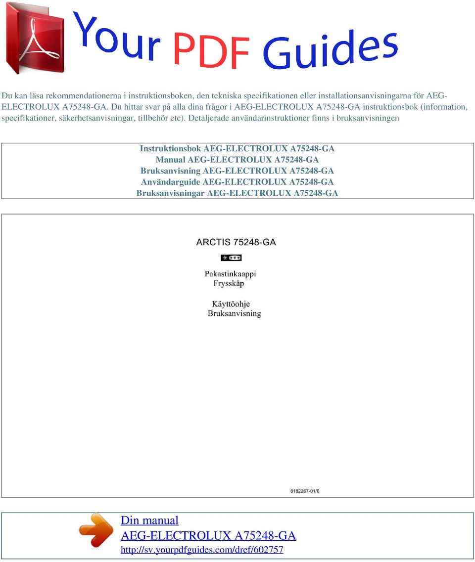 Detaljerade användarinstruktioner finns i bruksanvisningen Instruktionsbok AEG-ELECTROLUX A75248-GA Manual AEG-ELECTROLUX A75248-GA Bruksanvisning