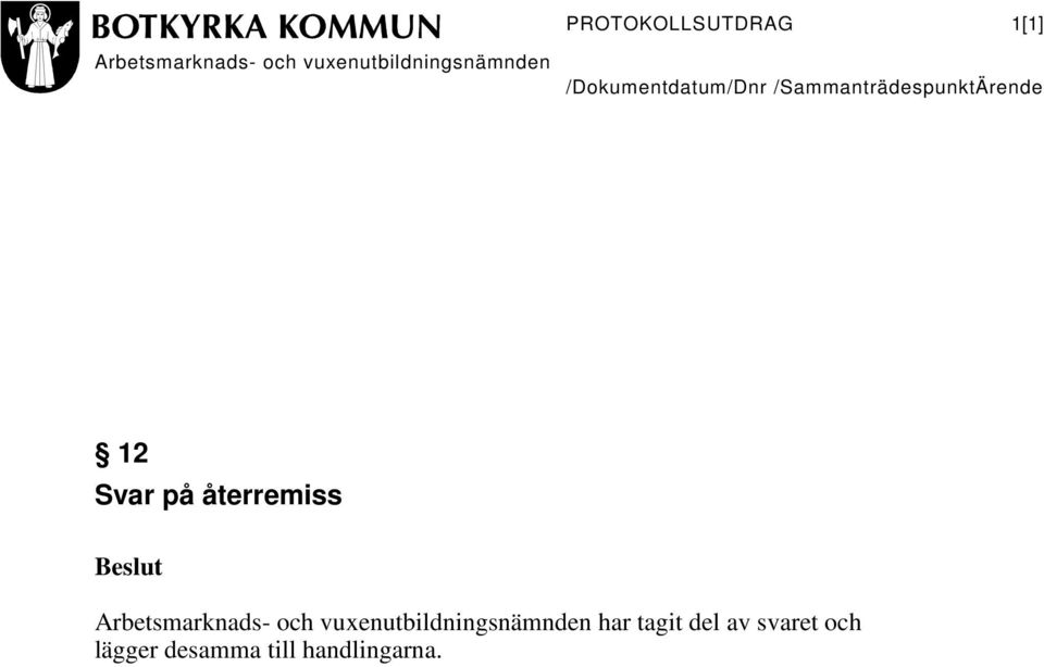 Svar på återremiss har tagit