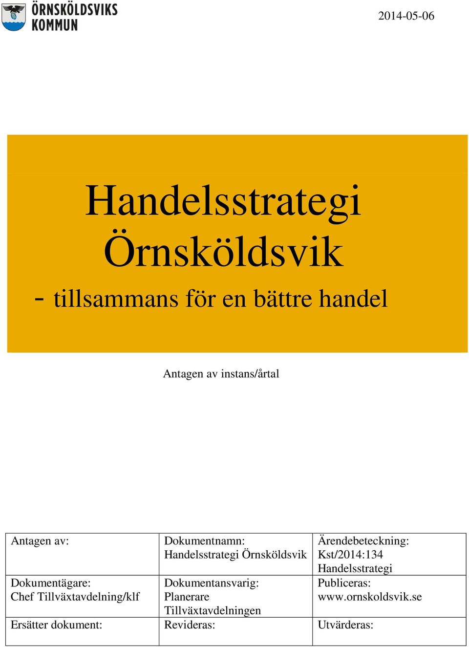 Handelsstrategi Örnsköldsvik Dokumentansvarig: Planerare Tillväxtavdelningen