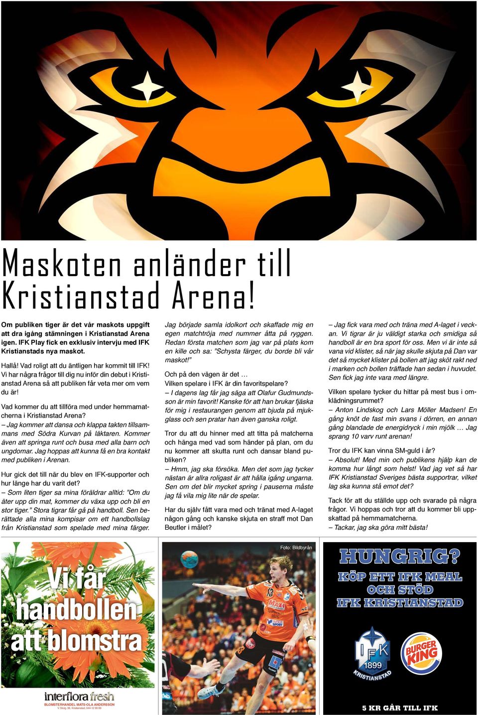 Vi har några frågor till dig nu inför din debut i Kristianstad Arena så att publiken får veta mer om vem du är! Vad kommer du att tillföra med under hemmamatcherna i Kristianstad Arena?