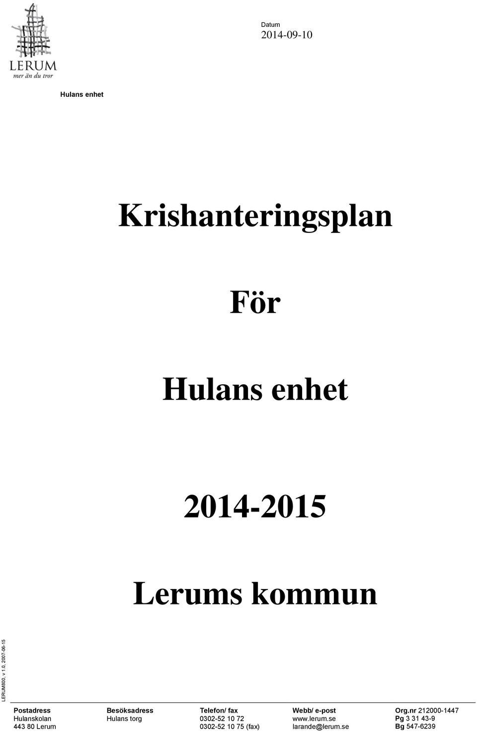 enhet 2014-2015 Lerums kommun Postadress Besöksadress Telefon/ fax Webb/
