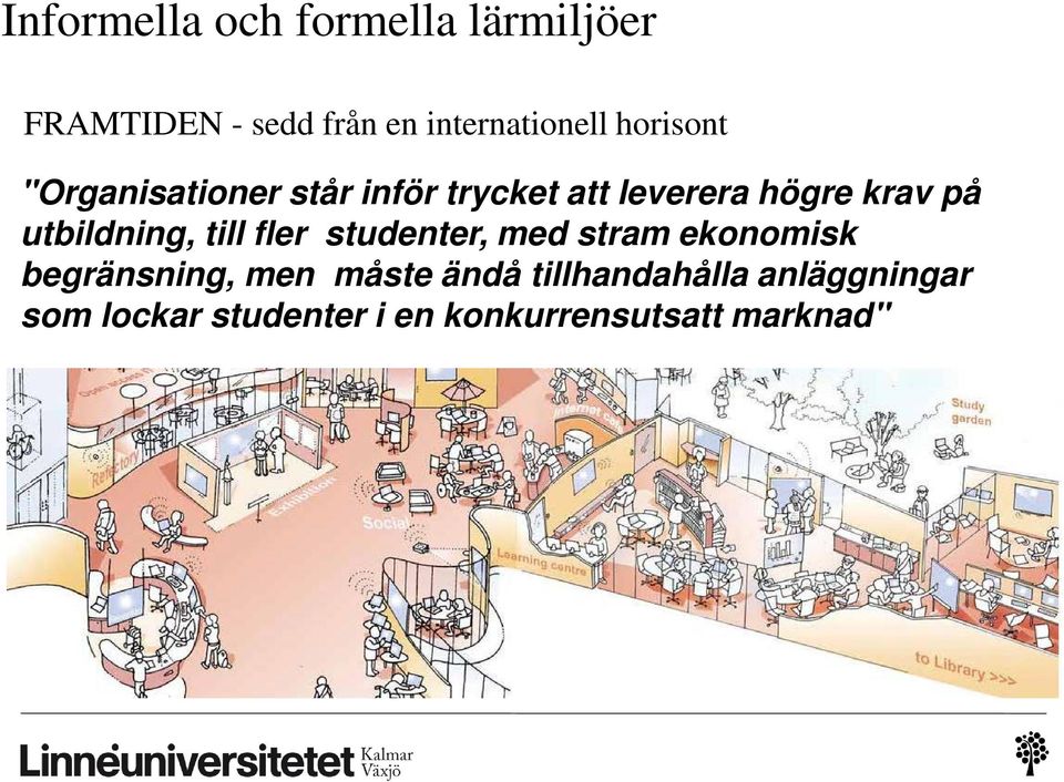 utbildning, till fler studenter, med stram ekonomisk begränsning, men måste
