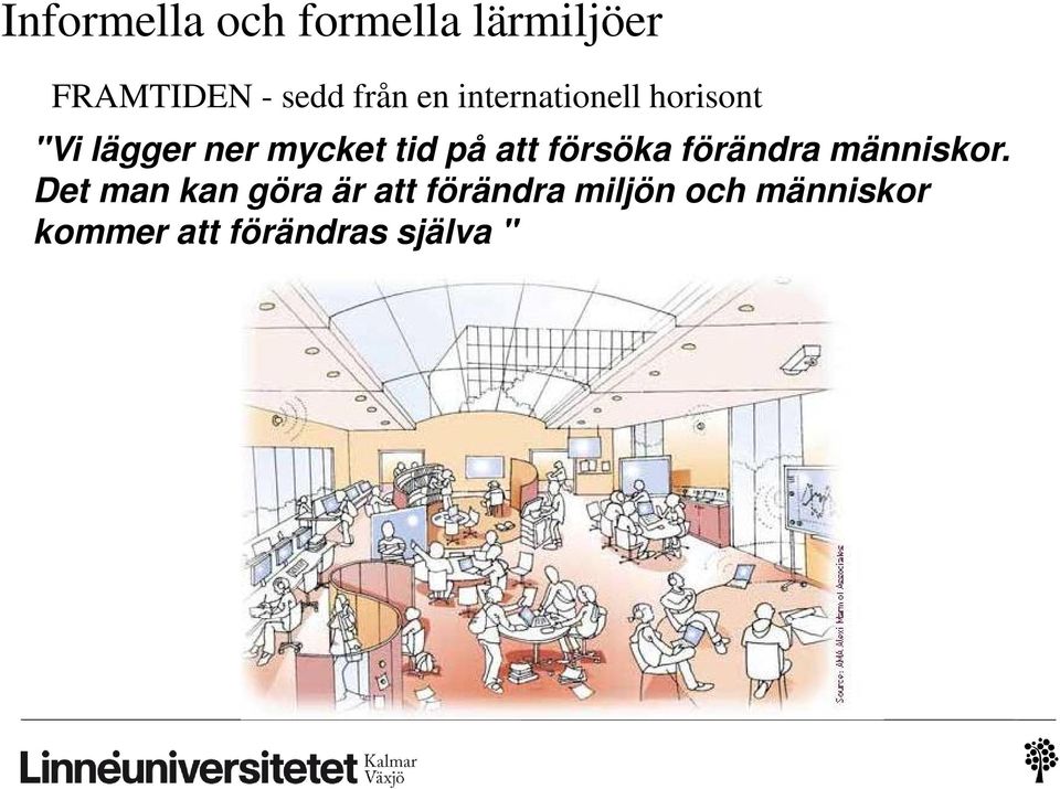 att försöka förändra människor.