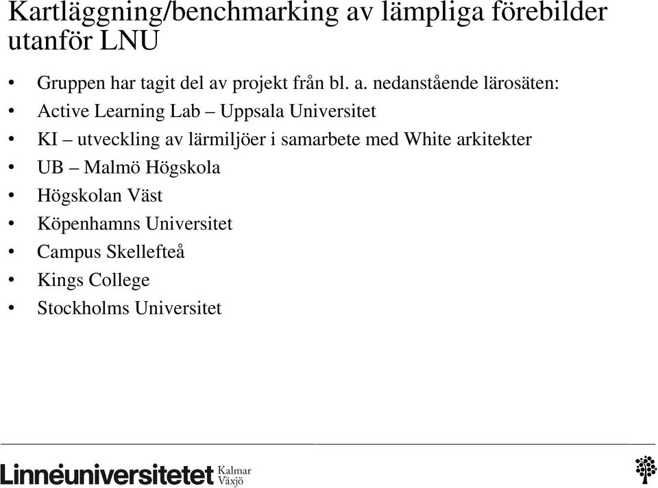 nedanstående lärosäten: Active Learning Lab Uppsala Universitet KI utveckling av
