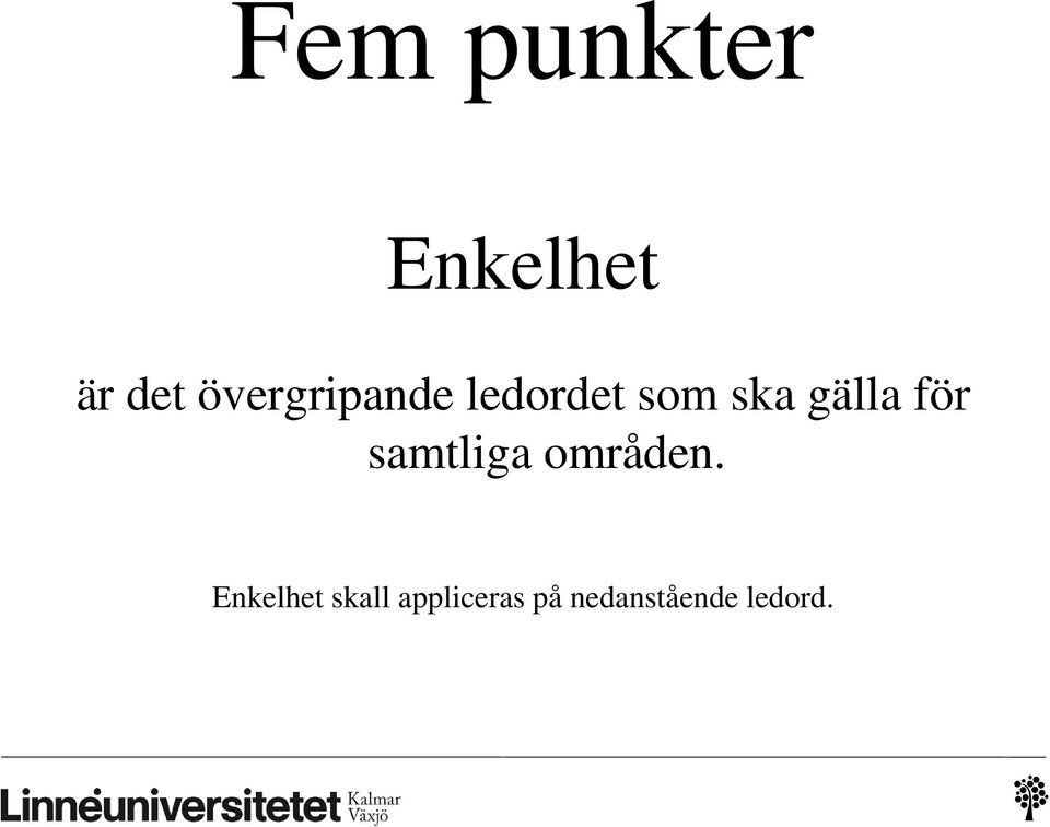 gälla för samtliga områden.