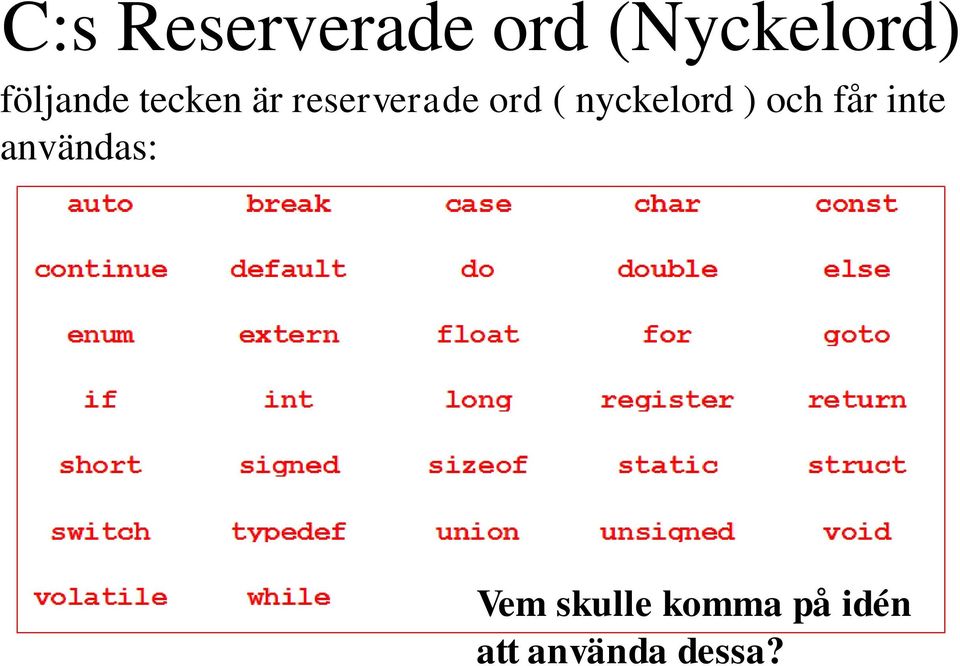 nyckelord ) och får inte användas: